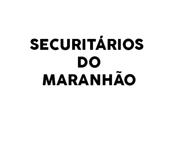 SECURITÁRIOS DO MARANHÃO