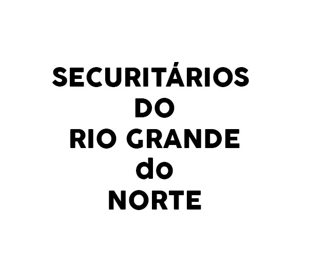 SECURITÁRIOS DO RIO GRANDE DO NORTE